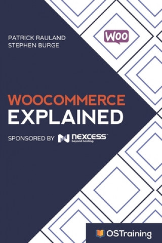 Книга WooCommerce Explained: Your Step-by-Step Guide to WooCommerce Stephen Burge