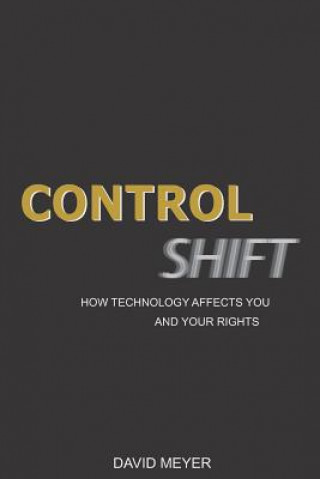 Kniha Control Shift: How Technology Affects You and Your Rights David Meyer