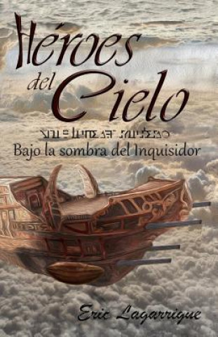 Книга Héroes del Cielo: Bajo la sombra del Inquisidor Eric Joel Lagarrigue