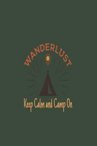 Könyv Wanderlust: Keep Calm and Camp on Blank Journals