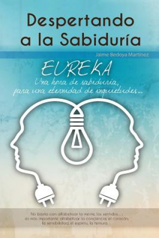 Könyv Despertando a la sabiduría: Eureka Jaime Bedoya Martinez