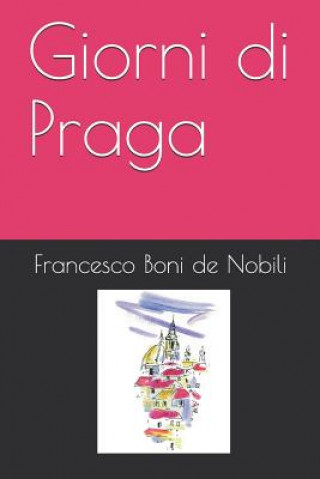 Kniha Giorni Di Praga Francesco Boni de Nobili
