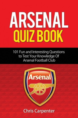 Kniha Arsenal Quiz Book Chris Carpenter