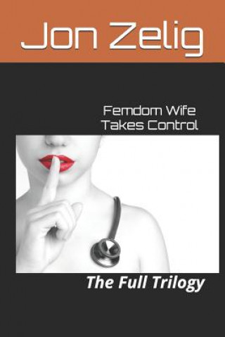 Kniha Femdom Wife Takes Control Jon Zelig