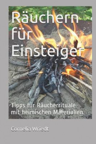 Buch Räuchern Für Einsteiger: Tipps Für Räucherrituale Mit Heimischen Materialien Cornelia Wriedt