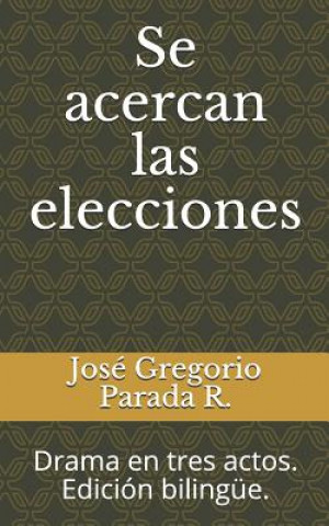 Carte Se acercan las elecciones: Drama en tres actos. Edición bilingüe. Jos Parada R