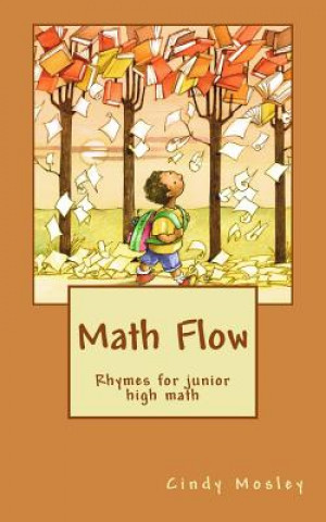 Knjiga Math Flow: Rhymes for junior high math Cindy Mosley