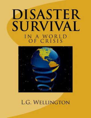 Книга Disaster Survival: In a World of Crisis L G Wellington