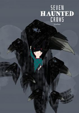 Kniha Seven Haunted Crows: A story of a brave little girl and her fantastic journey Maka Bara