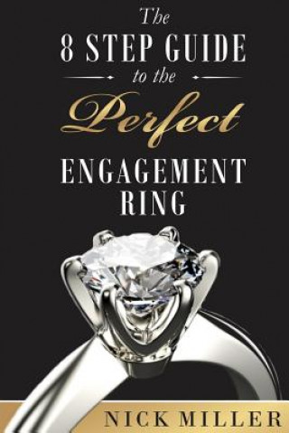 Książka The 8-Step Guide to the Perfect Engagement Ring Nick Miller