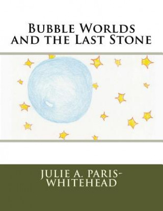 Carte Bubble Worlds and the Last Stone Julie a Paris-Whitehead