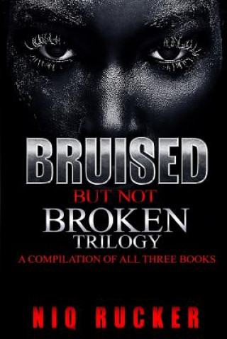 Buch Bruised But Not Broken: The Trilogy Niq Rucker