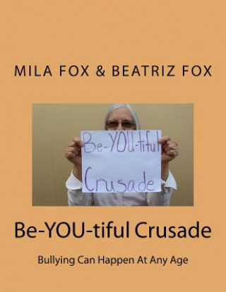 Carte Be-YOU-tiful Crusade: Bullying Can Happen At Any Age Beatriz Fox