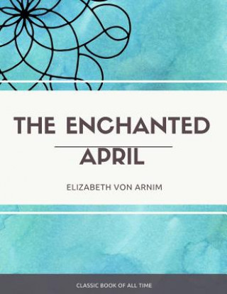 Книга The Enchanted April Elizabeth Von Arnim