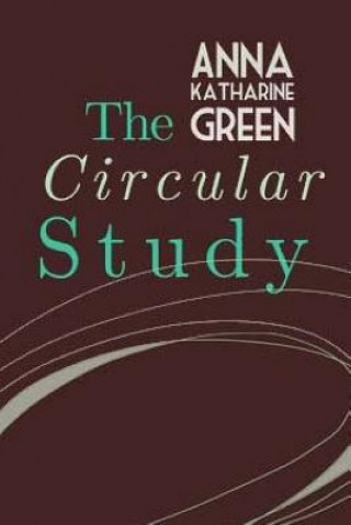 Книга The Circular Study Anna Katharine Green