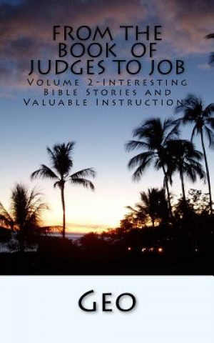 Knjiga From the Book of Judges to Job: Volume 2--Interesting Bible Stories and Valuable Instructions Geo