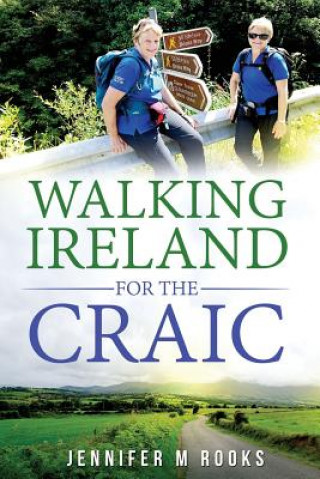 Kniha Walking Ireland for the Craic Jennifer M Rooks