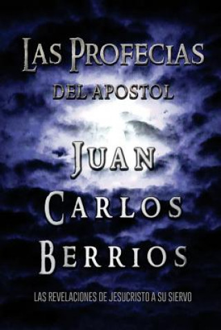 Книга Las Profecias De Juan Carlos Berrios Juan Carlos Berrios