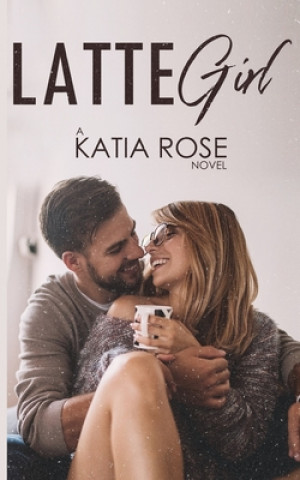 Könyv Latte Girl Katia Rose