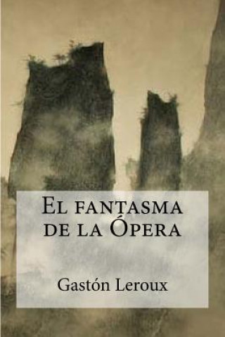 Kniha El fantasma de la Ópera Gaston LeRoux