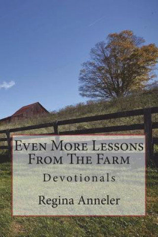 Knjiga Even More Lessons From The Farm: Devotionals Regina Anneler