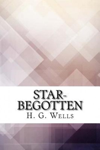 Knjiga Star-begotten H G Wells
