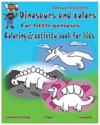 Könyv Dinosaurs and colors: Dinosaurus coloring and activity book for kids ages 2-4,4-8.Activity pages for preschoolers.Study colors. Tanya Pitenko