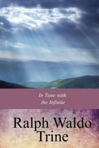 Książka In Tune with the Infinite Ralph Waldo Trine