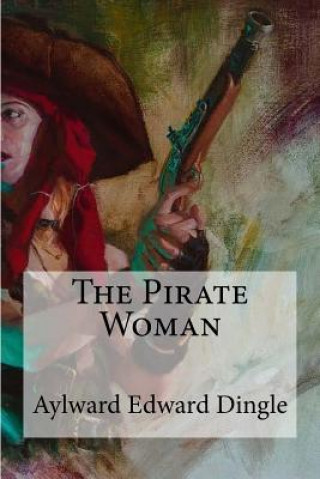 Könyv The Pirate Woman Aylward Edward Dingle