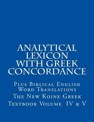 Carte The New Koine Greek Textbook: Volume IV & V The Modern Literal Version Team