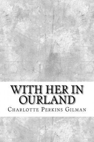Carte With Her in Ourland Charlotte Perkins Gilman