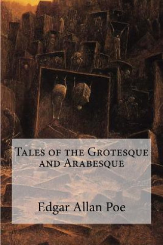 Könyv Tales of the Grotesque and Arabesque Edgar Allan Poe