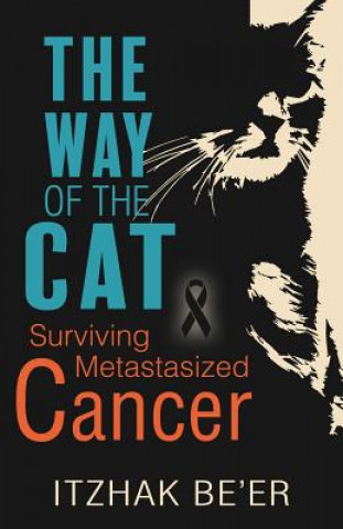 Книга The Way of The Cat: Surviving Metastasized Cancer Be