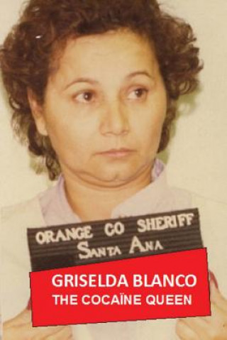Book Griselda Blanco: The Cocaine Queen Henri Dauber