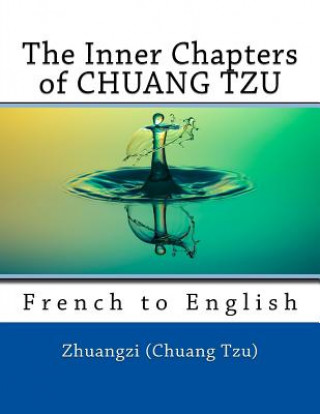 Buch The Inner Chapters of CHUANG TZU: French to English Zhuangzi (Chuang Tzu)