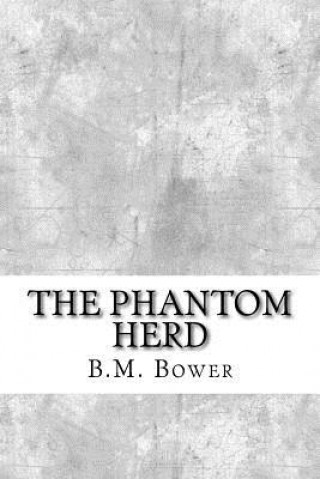 Книга The Phantom Herd B M Bower