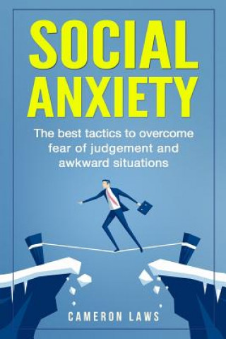 Carte Social Anxiety: The Best Tactics To Overcome Fear Of Judgement And Awkward Situations Cameron Laws