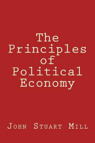 Kniha The Principles of Political Economy John Stuart Mill