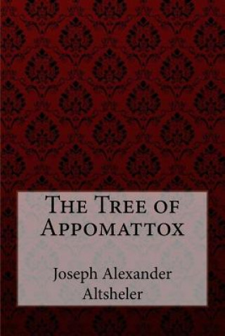 Carte The Tree of Appomattox Joseph Alexander Altsheler Joseph Alexander Altsheler