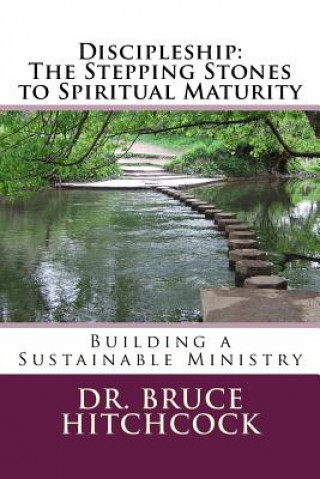 Книга Discipleship: The Stepping Stones to Spiritual Maturity Bruce Hitchcock