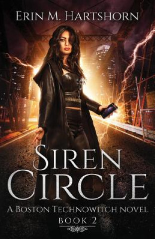 Könyv Siren Circle: A Boston Technowitch Novel, Book 2 Erin M Hartshorn