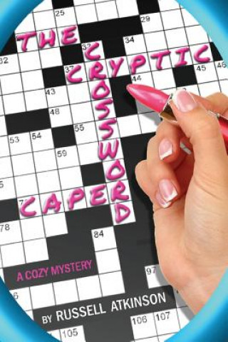 Kniha The Cryptic Crossword Caper: A cozy mystery Russell Atkinson