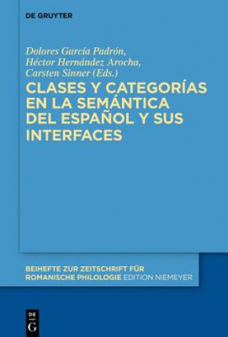 Kniha Clases Y Categorias En La Semantica del Espanol Y Sus Interfaces Dolores García Padrón
