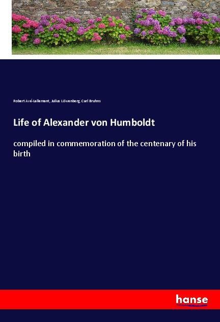 Carte Life of Alexander von Humboldt Robert Avé-Lallemant