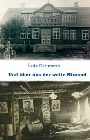 Könyv Und über uns der weite Himmel Lutz Dettmann