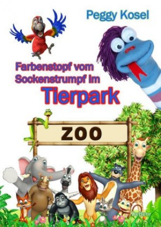 Kniha Farbenstopf vom Sockenstrumpf im Tierpark Peggy Kosel