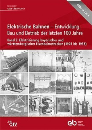 Книга Elektrische Bahnen - Entwicklung, Bau und Betrieb der letzten 100 Jahre Uwe Behmann