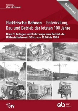 Carte Elektrische Bahnen - Entwicklung, Bau und Betrieb der letzten 100 Jahre Uwe Behmann