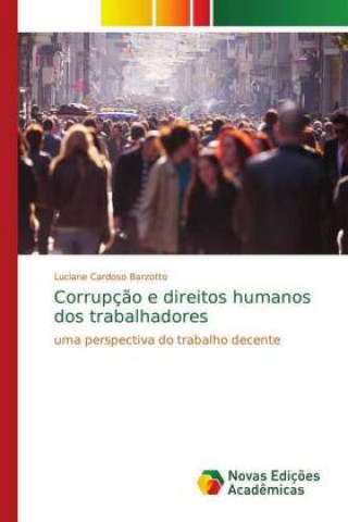 Knjiga Corrupção e direitos humanos dos trabalhadores Luciane Cardoso Barzotto