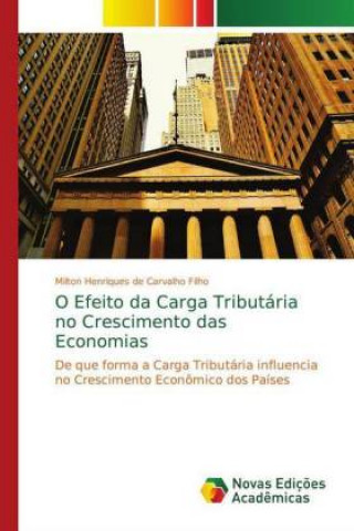 Kniha O Efeito da Carga Tributaria no Crescimento das Economias Milton Henriques de Carvalho Filho